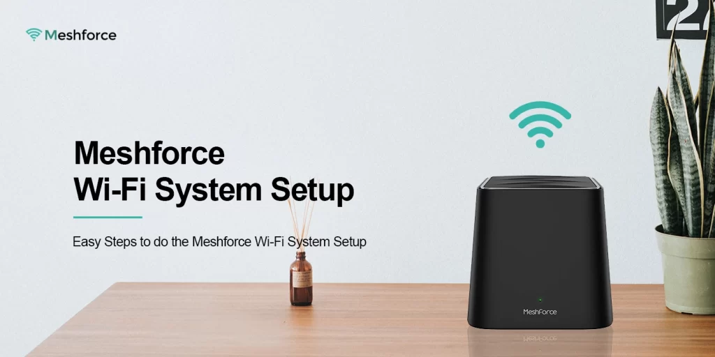 Meshforce Wi-Fi System Setup