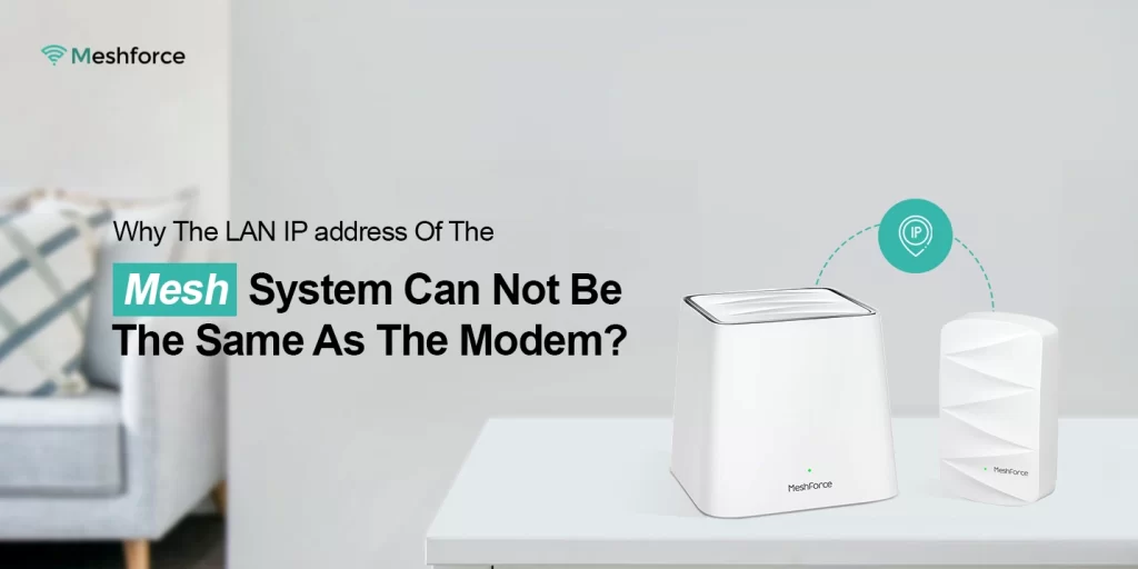 Why the LAN IP address of the mesh system can not be the same as the modem